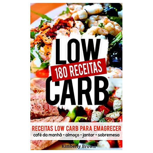180 Receitas low carb para emagrecer rápido: Receitas parar perder peso naturalmente e rápido