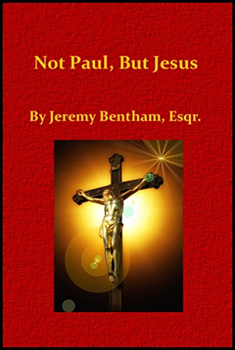 Amazon Com Not Paul But Jesus Ebook Bentham Jeremy Kindle Store