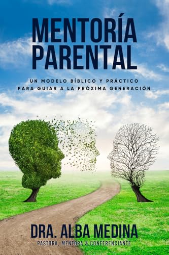 Mentoría Parental: Un Modelo Bíblico y Práctico para Guiar a la Próxima Generación