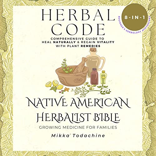 The Herbal Code Native American Herbalist Bible 8 in 1