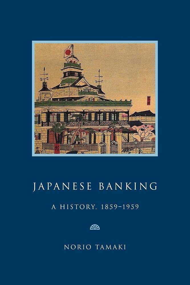 Japanese Banking: A History, 1859-1959 (Studies in Macroeconomic History)