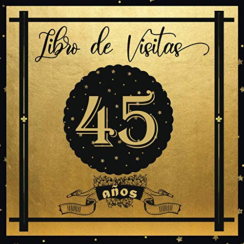 Libro de Visitas 45 años: Libro Elegante y Refinado Para Celebrar Un Evento Especial | Regalos y Decoraciones de Cumpleaños Para Hombres y Mujeres | Gran Formato Moderno | 100 páginas