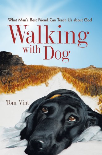 Walking with Dog: What Man’S Best Friend Can Teach Us About God (English Edition)