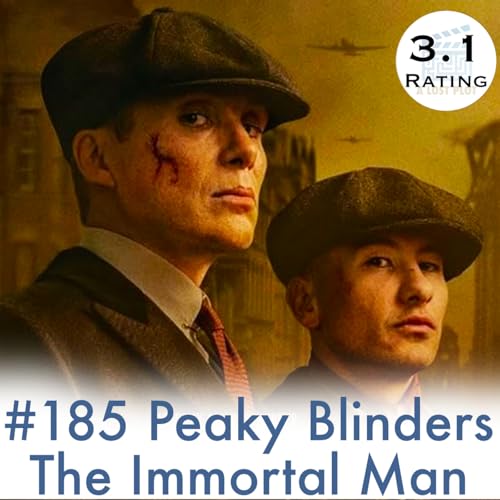 Episode 185: Peaky Blinders: The Immortal Man: Film vs. Show