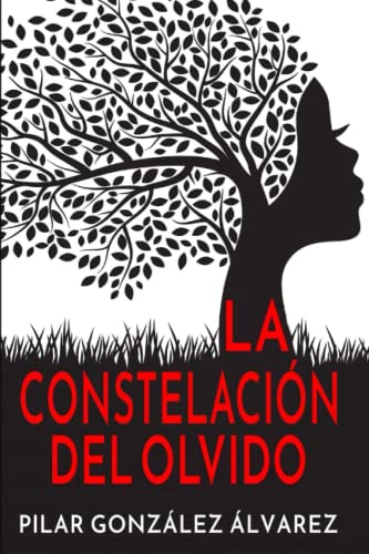 LA CONSTELACIÓN DEL OLVIDO: Un secreto familiar. Un homenaje a las mujeres