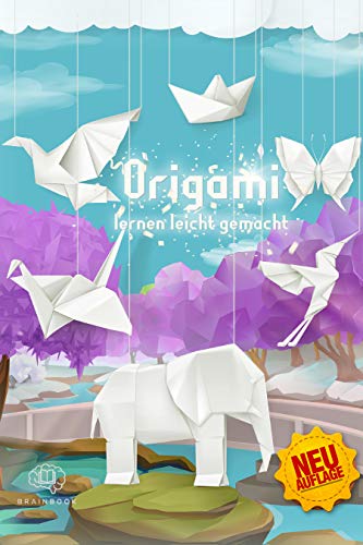 Origami lernen leicht gemacht : Origami-Buch für Kinder und Erwachsene, Origami Faltbuch mit 45 Anleitungen + 5 Videoanleitungen und Bonusmaterial NEUAUFLAGE ... Welt der Origami-Kunst 2) (German Edition)