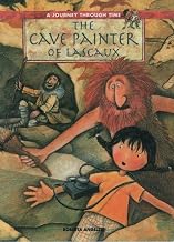 The Cave Painter of Lascaux (A ^AJourney Through Time Series)