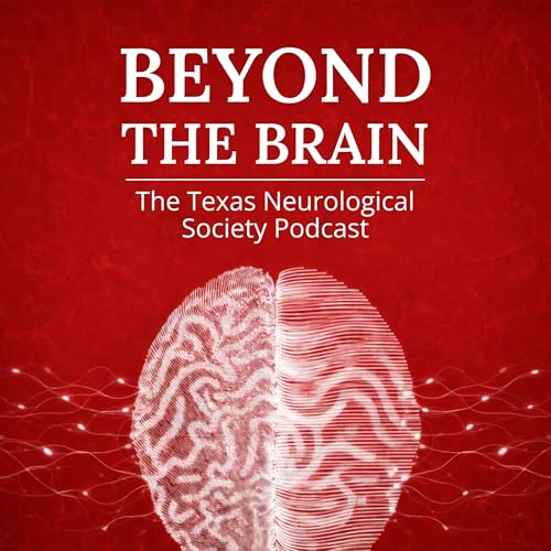 Beyond the Brain: The Texas Neurological Society Podcast copertina