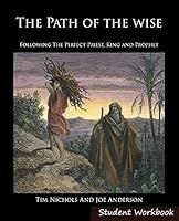 The Path of the Wise Student Workbook: Following the Perfect Priest, King and Prophet 0991388968 Book Cover