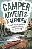 Camper Adventskalender: 24 Tage Rätsel und spannende Fakten für Jugendliche und Erwachsene
