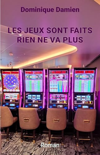 LES JEUX SONT FAITS, RIEN NE VA PLUS