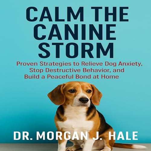 Calm the Canine Storm Audiolibro Por Dr. Morgan J. Hale arte de portada