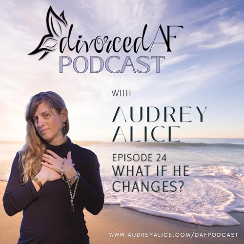 Episode 24 - What If He Changes