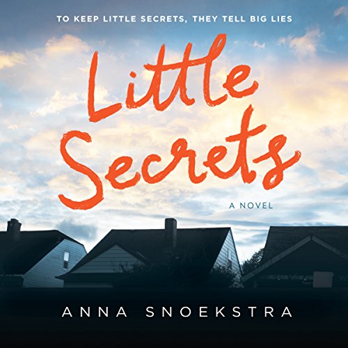 Little Secrets (Audible Audio Edition) Anna Snoekstra