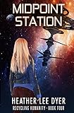 Midpoint Station (Recycling Humanity) (Volume 4)