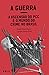 A Guerra: a ascensão do PCC e o mundo do crime no Brasil