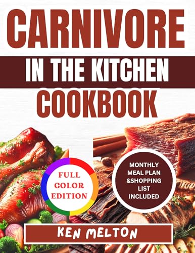 CARNIVORE IN THE KITCHEN COOKBOOK : Simple, Delicious Carnivore Recipes Inspired by Courtney Luna Approach