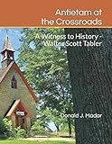 Antietam at the Crossroads: A Witness to History – Walter Scott Tabler