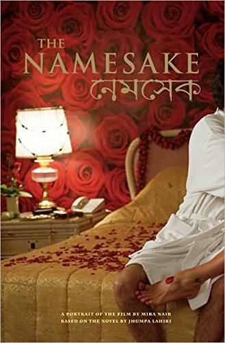 The Namesake: A Portrait of the Film Based on the Novel by Jhumpa Lahiri