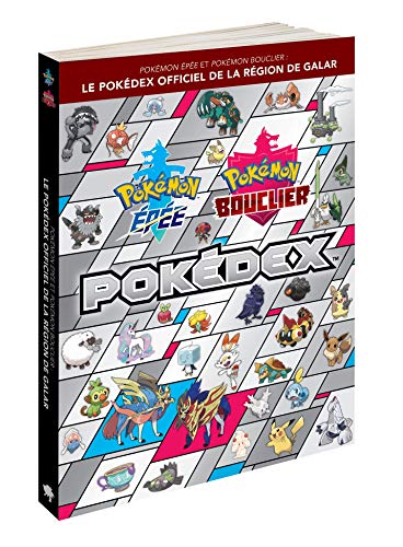 The Pokemon Compagny - Pokémon Épée et Pokémon Bouclier : Le Pokédex Officiel de la Région de Galar