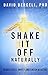 Shake It Off Naturally: Reduce Stress, Anxiety, and Tension with [TRE]