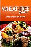 Wheat-Free Classics - Snack and Lunch Recipes
