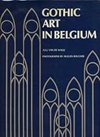 Gothic art in Belgium: Architecture, monumental art B0006C7HQ2 Book Cover