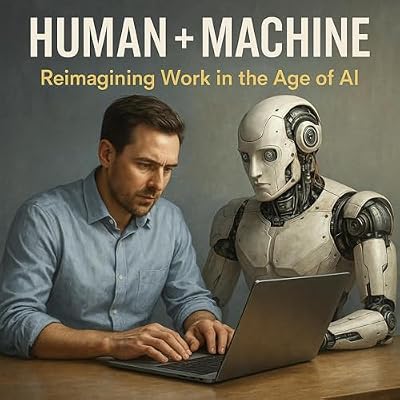 Summary: Human + Machine: Reimagining Work in the Age of AI
