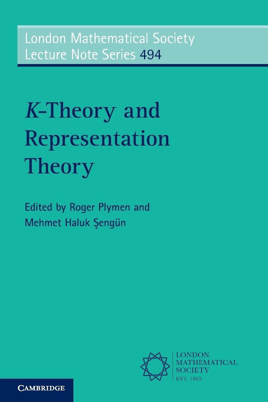 K-Theory and Representation Theory: 494 (London Mathematical Society Lecture Note Series, Series Number 494)