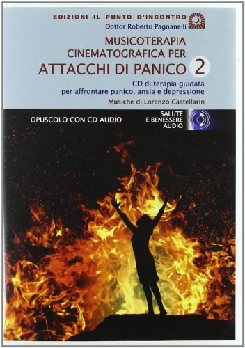 Musicoterapia per attacchi di panico. Con CD Audio: 2 Musicoterapia per attacchi di panico. Con CD Audio: 2