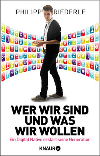 Wer wir sind, und was wir wollen: Ein Digital Native erklärt seine Generation