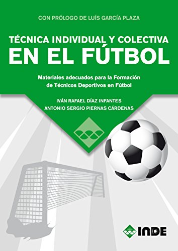 TÉCNICA INDIVIDUAL Y COLECTIVA EN EL: Materiales adecuados para la Formación de Técnicos Deportivos en Fútbol (DEPORTES)