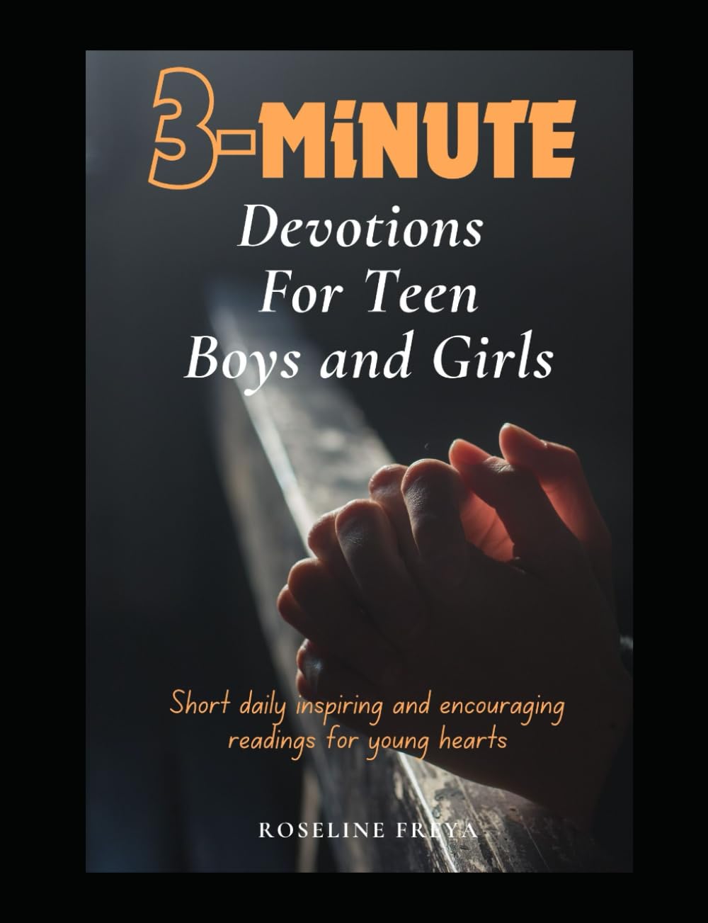 3-MINUTE DEVOTIONS FOR TEEN BOYS AND GIRLS: Short Daily Inspiring and Encouraging Readings for Young Hearts