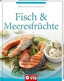 Fisch & Meeresfrüchte (Küchen-Classics): Über 120 Rezepte mit Köstlichkeiten aus Meer, Fluss & See