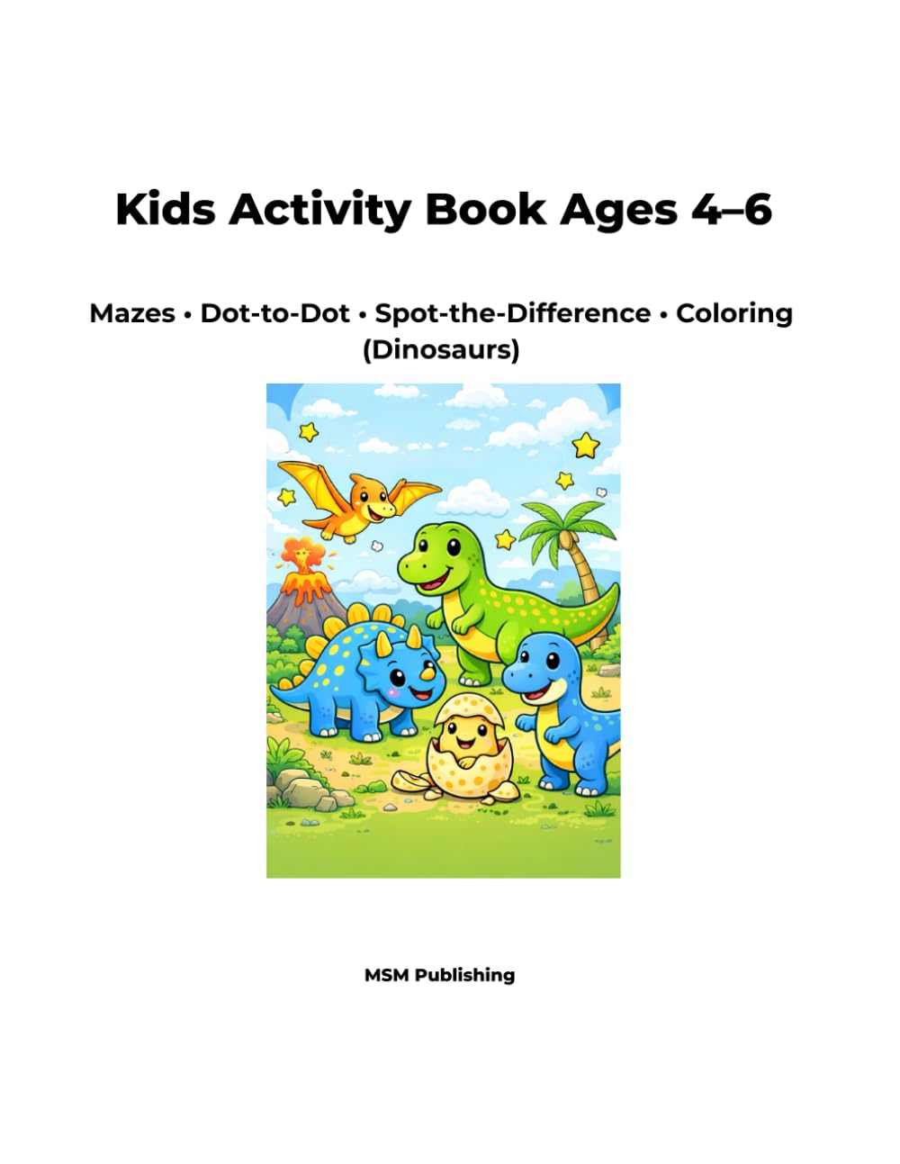 Kids Activity Book Ages 4–6: Mazes • Dot-to-Dot • Spot-the-Difference • Coloring (Dinosaurs)