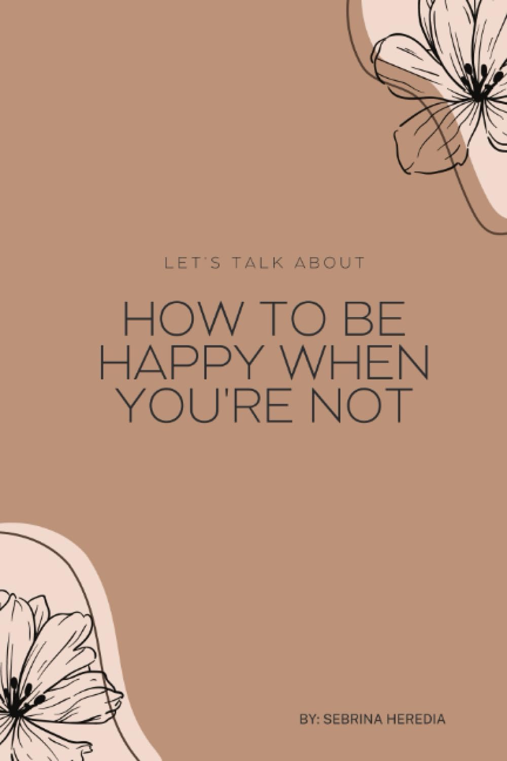 How to be Happy When You're Not
