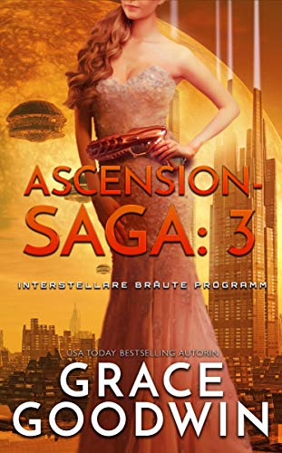 Ascension-Saga: 3 (Interstellare Bräute Programm: Ascension-Saga) Ascension-Saga: 3 (Interstellare Bräute Programm: Ascension-Saga)