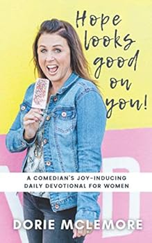 Hope Looks Good on You!: A Comedian's Joy-inducing Daily Devotional for Women