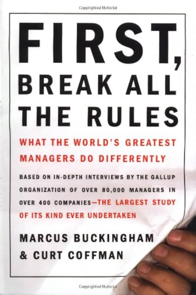 Amazon.in: Buy First, Break All The Rules: What The Worlds Greatest Managers Do Differently Book Online at Low Prices in India | First, Break All The Rules: What The Worlds Greatest Managers