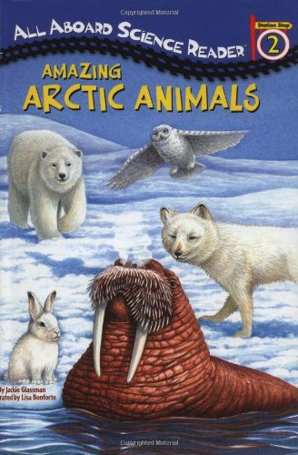 Amazing Arctic Animals (All Aboard Science Reader)