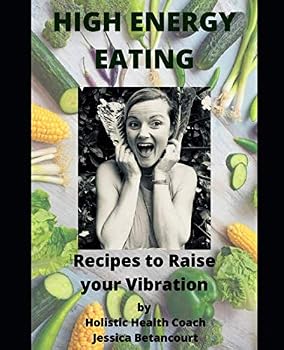 Paperback High Energy Eating: Recipes to Raise your Vibration Book