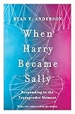 When Harry Became Sally: Responding to the Transgender Moment