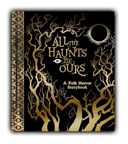 Cover of All the Haunts Be Ours: A Folk Horror Storybook