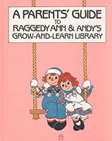 A Parents' Guide to Raggedy Ann & Andy's Grow-and-Learn Library 1558021205 Book Cover