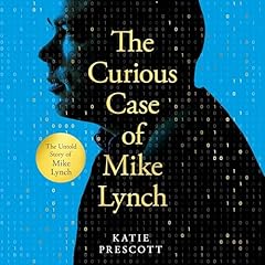 The Curious Case of Mike Lynch Audiolibro Por Katie Prescott arte de portada