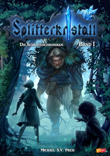 Splitterkristall - Die Schattenchroniken Band 1: Ein düster-märchenhaftes Fantasy-Abenteuer - mitreißende Jugendfantasy-Geschichte in einer magischen Welt.