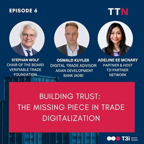 Episode 6 - Building Trust: The Missing Piece in Trade Digitalization cover art