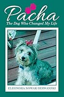 Pacha: The Dog Who Changed My Life 1514415240 Book Cover