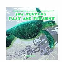 Sea Turtles: Past and Present (Prehistoric Animals and Their Modern-Day Relatives) 0823952053 Book Cover