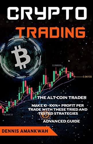 Crypto Trading: The Altcoin Trader: Make 10 - 100%+ Profit per Trade with these Tried and Tested Strategies (English Edition)